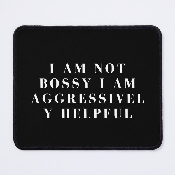 Item preview, i am not bossy i am aggressively helpful - funny bossy humor - i am aggressively helpful designed and sold by ZAKARIA-TCH.
