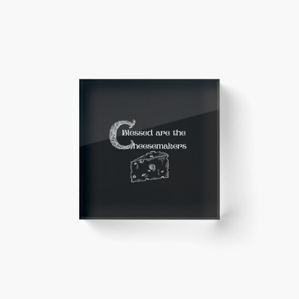 Item preview, Blessed are the Cheesemakers with cheese designed and sold by Monkyra.