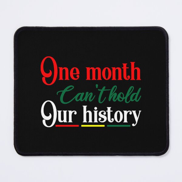Item preview, One Month Can't Hold Our History designed and sold by GipsyAvenger.
