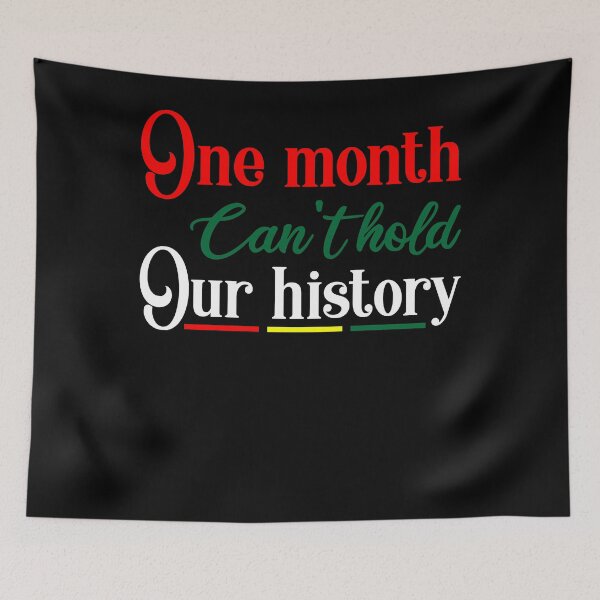 Item preview, One Month Can't Hold Our History designed and sold by GipsyAvenger.