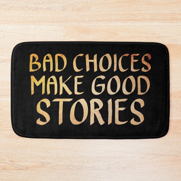Item preview, Bad Choices Make Good Stories  designed and sold by ACC .