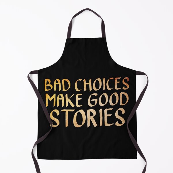Item preview, Bad Choices Make Good Stories  designed and sold by ACC .