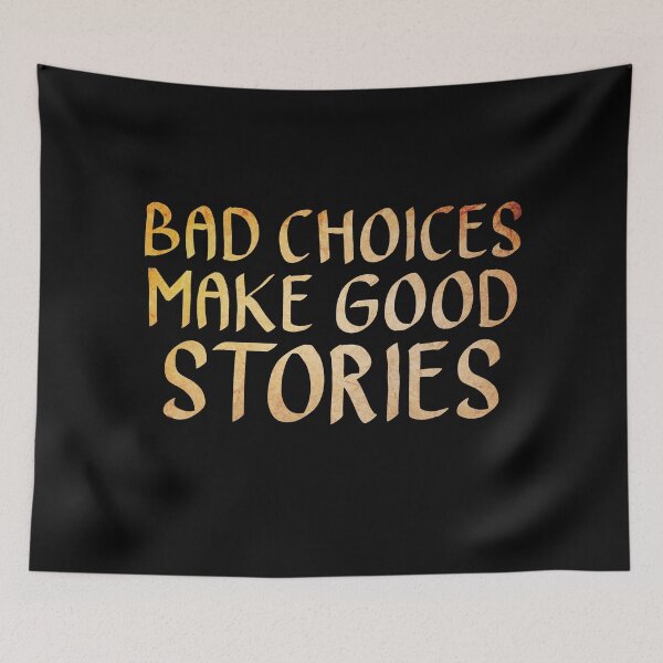 Item preview, Bad Choices Make Good Stories  designed and sold by ACC .