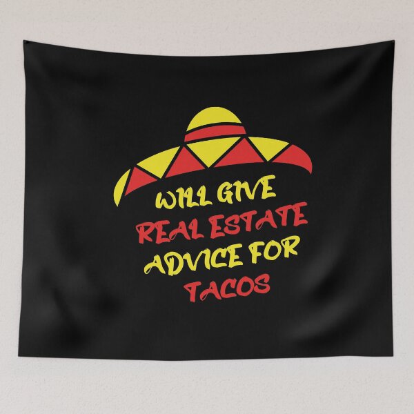 Item preview, Will Give Real Estate Advice For Tacos Yellow And Red Design designed and sold by pedrored369.