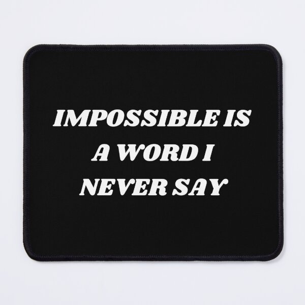 Item preview, Impossible is a word i never say designed and sold by Kuitoo.