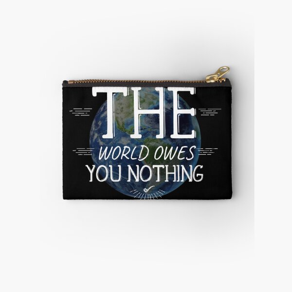 Item preview, the world owes you nothing designed and sold by diva-design.