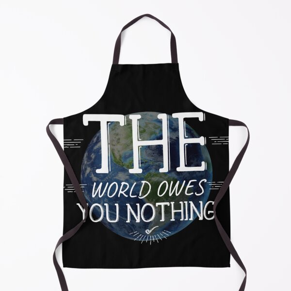 Item preview, the world owes you nothing designed and sold by diva-design.