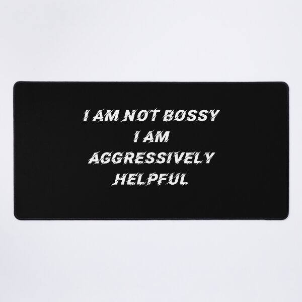 Item preview, i am not bossy i am aggressively helpful - funny bossy humor - i am aggressively helpful designed and sold by ZAKARIA-TCH.