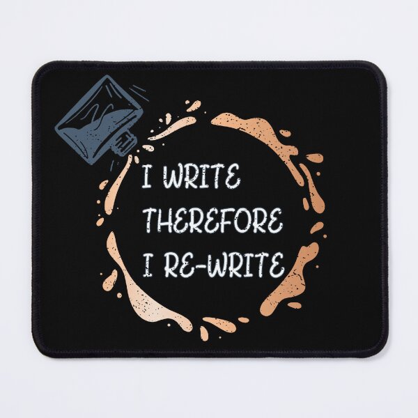 Item preview, I Write Therefore I Rewrite with white text - for Writers designed and sold by Mindful-Designs.