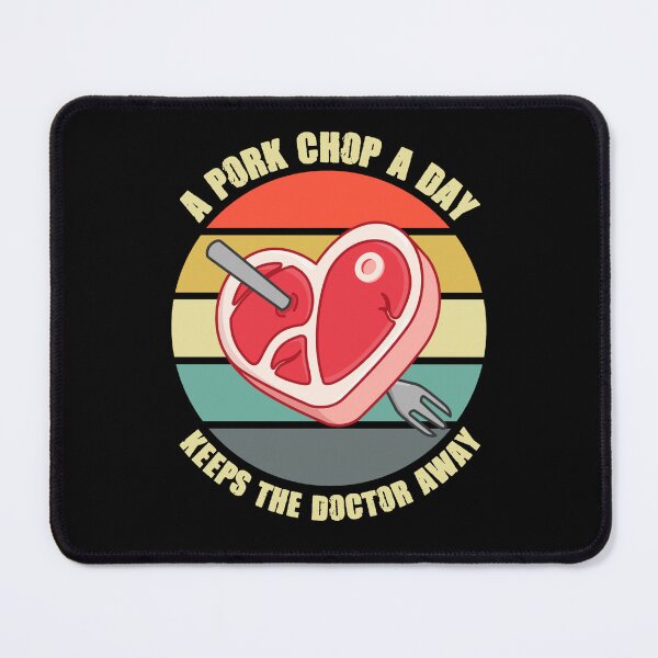 Item preview, A pork chop a day keeps the doctor away designed and sold by SidTastic .