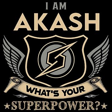 Akash Name T Shirt - I Am Akash What Is Your Superpower Name Gift Item Tee
