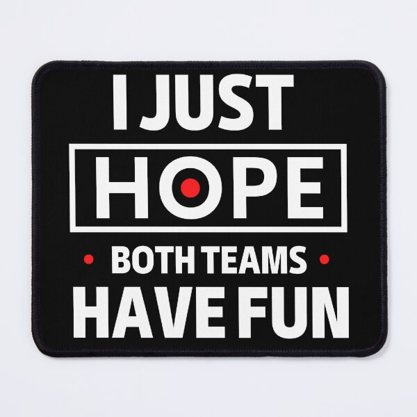 Item preview, I Just Hope Both Teams Have Fun designed and sold by WALID65.
