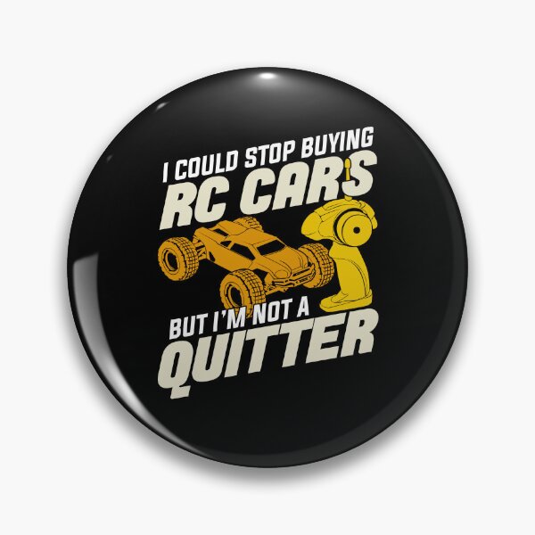 Item preview, I Could Stop Buying RC Cars But I'm Not A Quitter designed and sold by Marcid95.