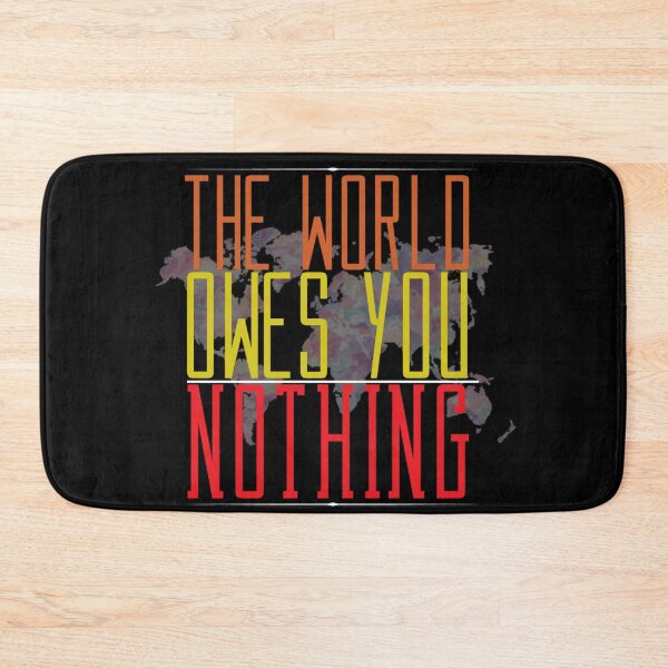 Item preview, the world owes you nothing designed and sold by diva-design.