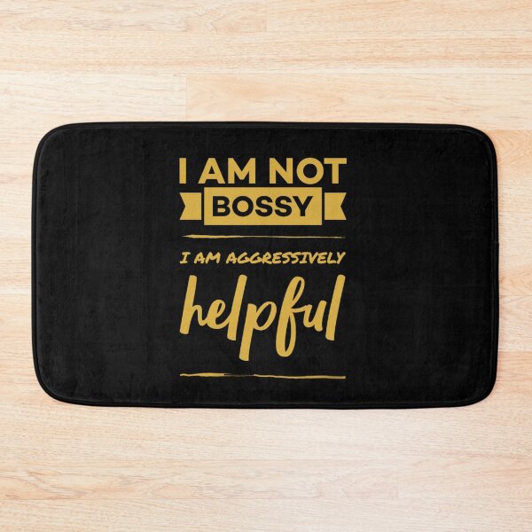 Item preview, I am not bossy i am aggressively helpful. designed and sold by Umiska.