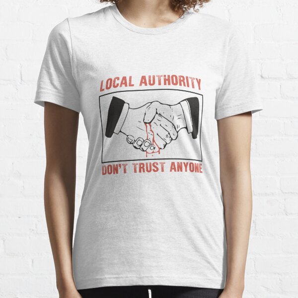 local authority don't trust anyone, funny local authority don't trust anyone Essential T-Shirt