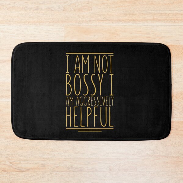 Item preview, I am not bossy i am aggressively helpful. designed and sold by Umiska.