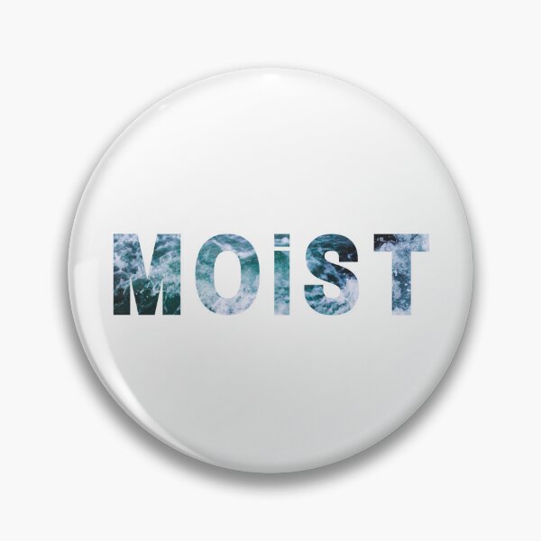 Item preview, Moist funny design designed and sold by TheJojoman.