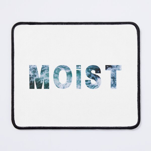 Item preview, Moist funny design designed and sold by TheJojoman.
