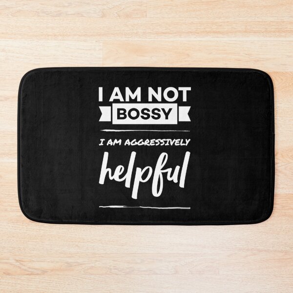 Item preview, I am not bossy i am aggressively helpful. designed and sold by Umiska.