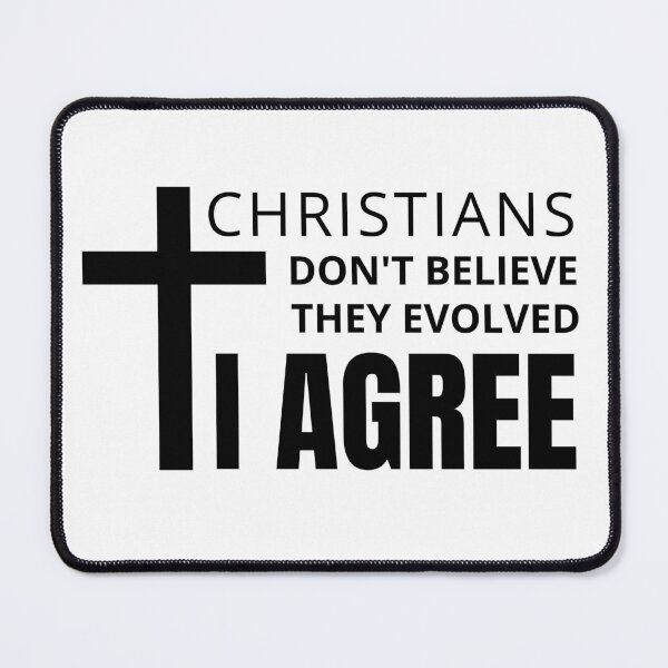 Item preview, Christians Don't Believe They Evolved. I Agree - Science Humor, Charles Darwin, Evolution, Chemistry Humor designed and sold by jadedscientist.