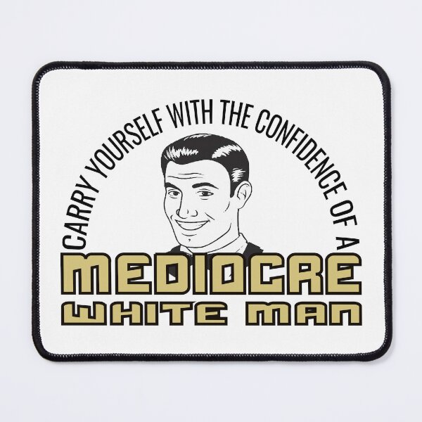 Item preview, inspirational quotes, carry yourself with the confidence of a mediocre white man designed and sold by mostoredesigns.
