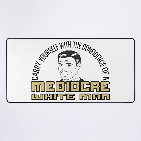 Item preview, inspirational quotes, carry yourself with the confidence of a mediocre white man designed and sold by mostoredesigns.