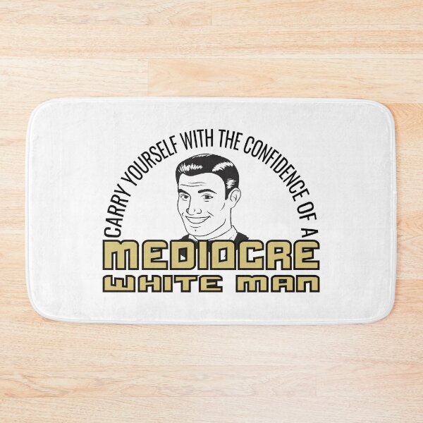 Item preview, inspirational quotes, carry yourself with the confidence of a mediocre white man designed and sold by mostoredesigns.