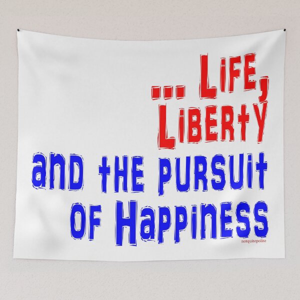 Item preview, Life, Liberty and the pursuit of Happiness designed and sold by notquitepolite.