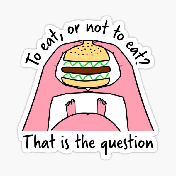 Item preview, To eat, or not to eat? That is the question designed and sold by evk-art.