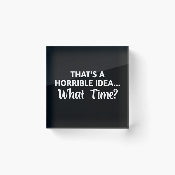 Artikelvorschau, Das ist eine schreckliche Idee, wann, süßes freches Geschenk, lustig, lustiges Zitat, entworfen und verkauft von Eriksonshop.