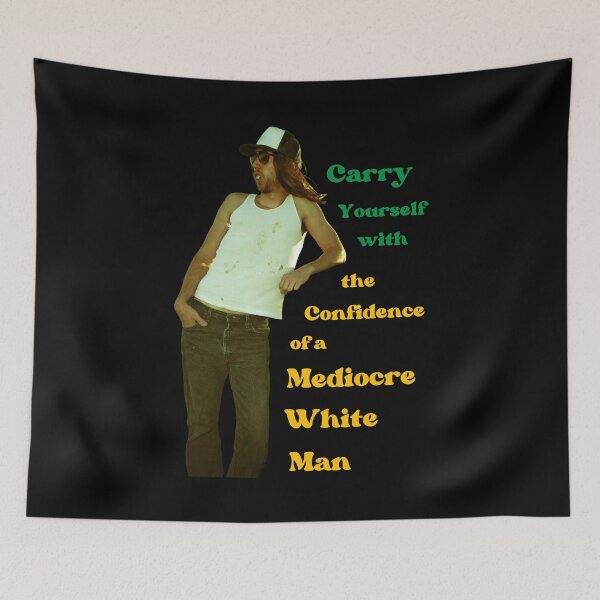 Item preview, Carry Yourself With The Confidence Of A Mediocre White Man designed and sold by OutofFocusShop.