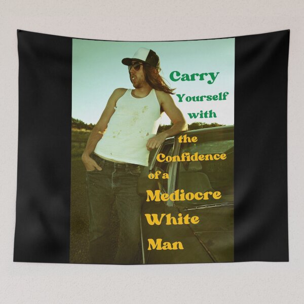 Item preview, Carry Yourself With The Confidence Of A Mediocre White Man designed and sold by OutofFocusShop.