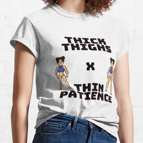 Thick Thighs Thin Patience Women's T-Shirt Womens Ladies Attitude Tee Top  Unisex