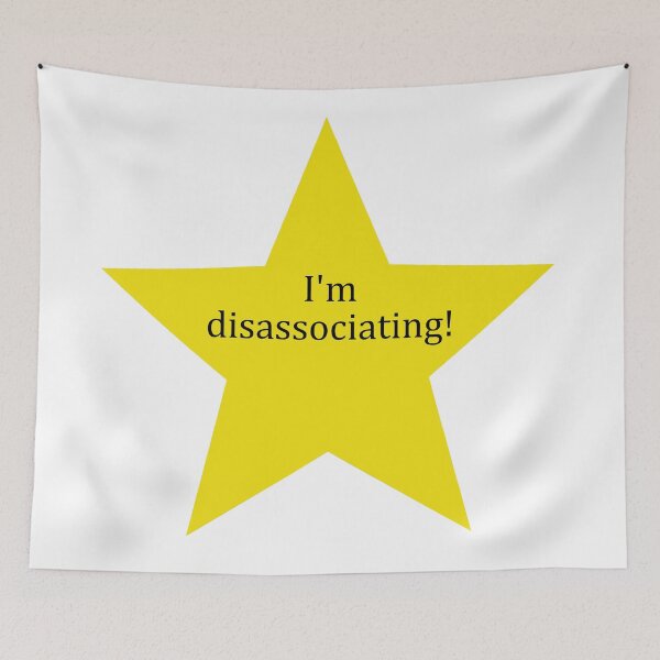 Item preview, "I'm disassociating!" golden star designed and sold by Fangirlsleep.