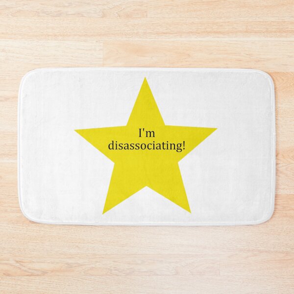 Item preview, "I'm disassociating!" golden star designed and sold by Fangirlsleep.