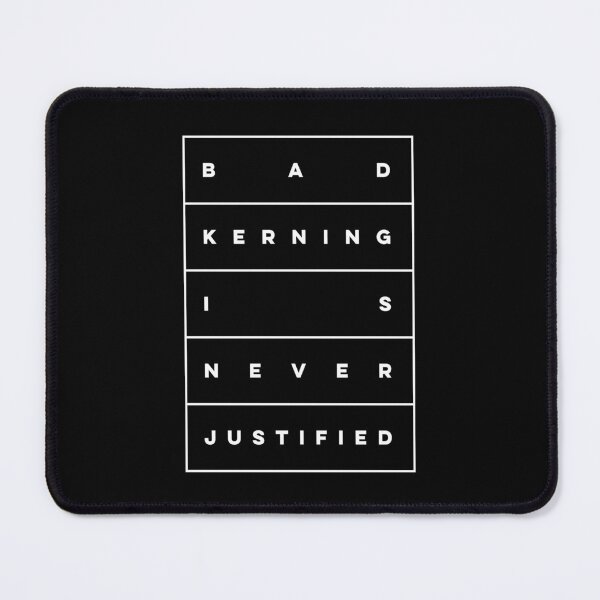Item preview, Bad Kerning is Never Justified designed and sold by thedesigngarden.