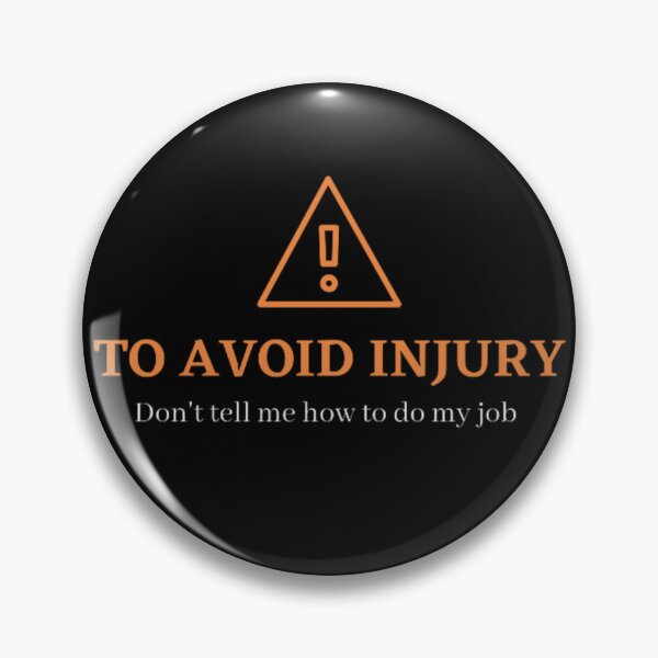 Item preview, To avoid injury don't tell me how to do my job, warning, cautious designed and sold by gabiworld.