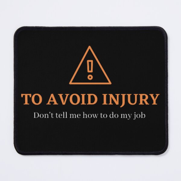 Item preview, To avoid injury don't tell me how to do my job, warning, cautious designed and sold by gabiworld.