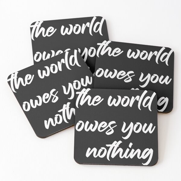 Item preview,   The World Owes You Nothing designed and sold by Quotes ⭐⭐⭐⭐⭐.