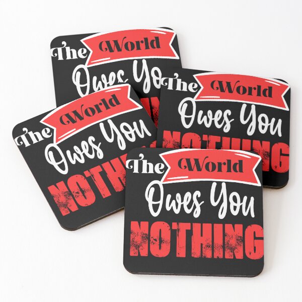 Item preview,    The World Owes You Nothing designed and sold by Quotes ⭐⭐⭐⭐⭐.