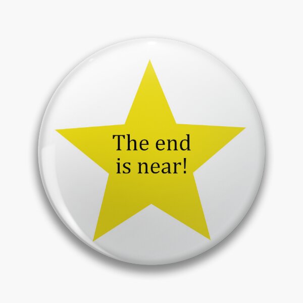 Item preview, "The end is near!" golden star designed and sold by Fangirlsleep.