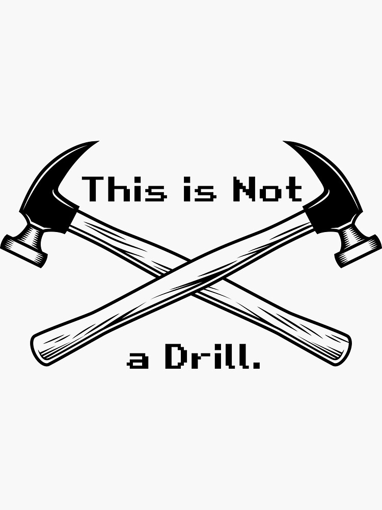 "Hammer This is Not a Drill" Sticker for Sale by ANYTHINGULOVE