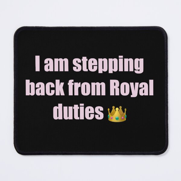 Item preview, I am stepping back from Royal duties designed and sold by Artonmytee.