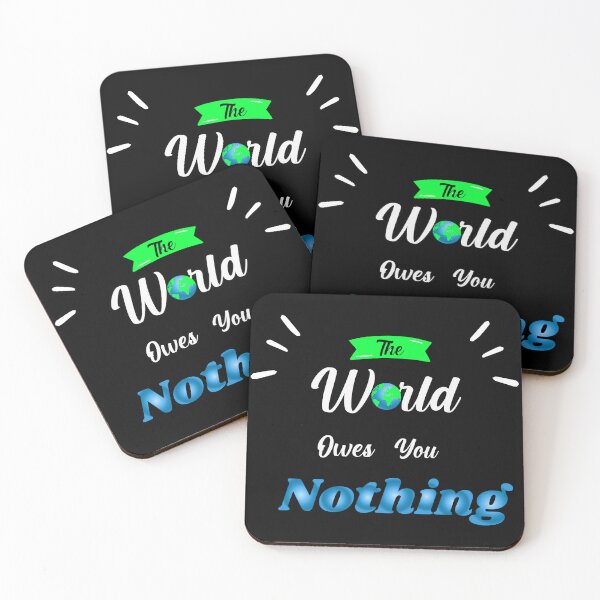Item preview,  The World Owes You Nothing designed and sold by Quotes ⭐⭐⭐⭐⭐.