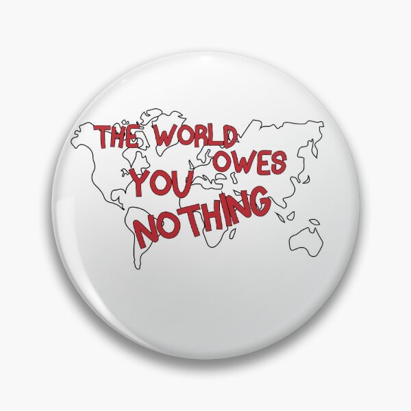 Item preview, The World Owes You Nothing designed and sold by YSNbr.