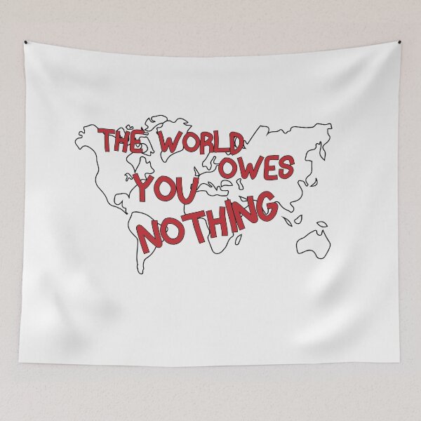 Item preview, The World Owes You Nothing designed and sold by YSNbr.