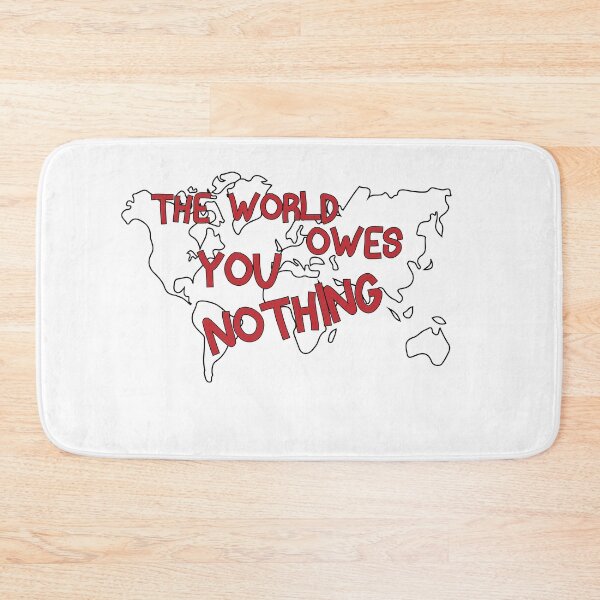 Item preview, The World Owes You Nothing designed and sold by YSNbr.