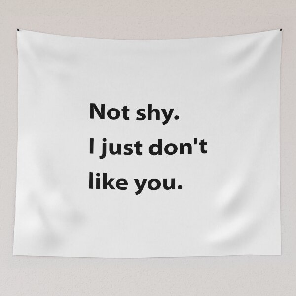 Item preview, Not shy. I just don't like you. designed and sold by UMEShop.