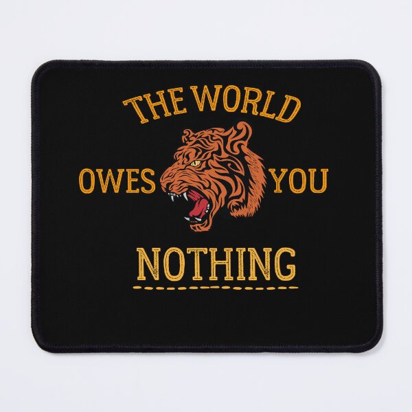 Item preview, The World Owes You Nothing designed and sold by YSNbr.